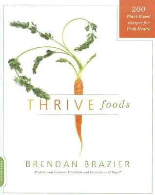 Thrive Foods: 200 recetas a base de plantas para una salud óptima - Thrive Foods: 200 Plant-Based Recipes for Peak Health