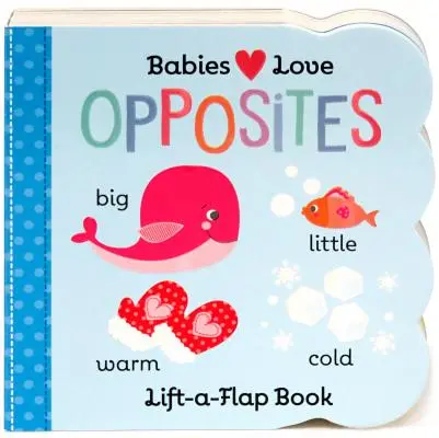 A los bebés les encantan los opuestos - Babies Love Opposites