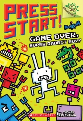 Game Over, Super Rabbit Boy! un libro de ramos (Press Start! #1), 1 - Game Over, Super Rabbit Boy! a Branches Book (Press Start! #1), 1