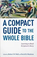 Guía compacta de toda la Biblia: Aprender a leer la historia de las Escrituras - A Compact Guide to the Whole Bible: Learning to Read Scripture's Story