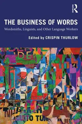 El negocio de las palabras: Palabreros, lingüistas y otros trabajadores del lenguaje - The Business of Words: Wordsmiths, Linguists, and Other Language Workers