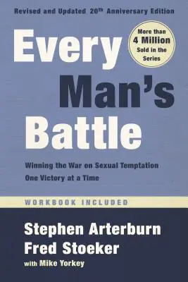 La batalla de todo hombre, edición revisada y actualizada del 20 aniversario: Ganar la guerra a la tentación sexual victoria a victoria - Every Man's Battle, Revised and Updated 20th Anniversary Edition: Winning the War on Sexual Temptation One Victory at a Time