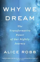 Por qué soñamos: El poder transformador de nuestro viaje nocturno - Why We Dream: The Transformative Power of Our Nightly Journey