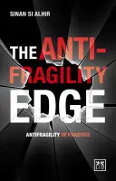 La ventaja de la antifragilidad: la antifragilidad en la práctica - The Anti-Fragility Edge: Antifragility in Practice