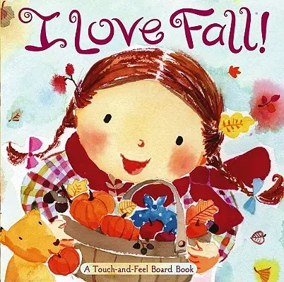 ¡Me encanta el otoño! Libro de cartón para tocar y sentir - I Love Fall!: A Touch-And-Feel Board Book