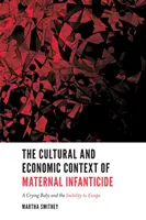 El contexto cultural y económico del infanticidio materno: Un bebé que llora y la imposibilidad de escapar - The Cultural and Economic Context of Maternal Infanticide: A Crying Baby and the Inability to Escape