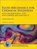 Mecánica de fluidos para ingenieros químicos: Con microfluidos, Cfd y Comsol Multiphysics 5 - Fluid Mechanics for Chemical Engineers: With Microfluidics, Cfd, and Comsol Multiphysics 5