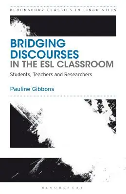 Bridging Discourses in the ESL Classroom: Estudiantes, profesores e investigadores - Bridging Discourses in the ESL Classroom: Students, Teachers and Researchers