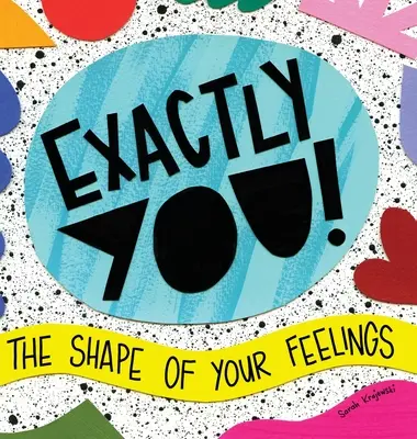 ¡Exactamente tú! La forma de tus sentimientos - Exactly You! The Shape of Your Feelings