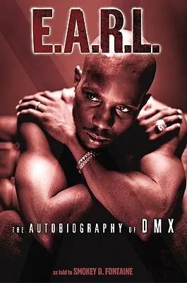 E.A.R.L.: La autobiografía de DMX - E.A.R.L.: The Autobiography of DMX