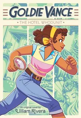 Goldie Vance The Hotel Whodunit - Goldie Vance: The Hotel Whodunit