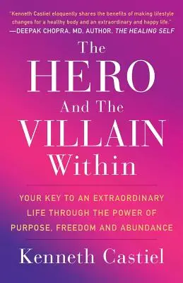 El héroe y el villano interior: Su clave para una vida extraordinaria a través del poder del propósito, la libertad y la abundancia - The Hero and the Villain Within: Your Key to an Extraordinary Life Through the Power of Purpose, Freedom and Abundance