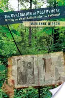 La generación de la postmemoria: Escritura y cultura visual después del Holocausto - The Generation of Postmemory: Writing and Visual Culture After the Holocaust