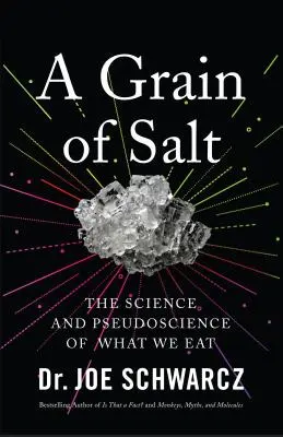 Un grano de sal: La ciencia y la pseudociencia de lo que comemos - A Grain of Salt: The Science and Pseudoscience of What We Eat