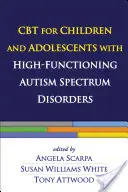 TCC para niños y adolescentes con trastornos del espectro autista de alto funcionamiento - CBT for Children and Adolescents with High-Functioning Autism Spectrum Disorders