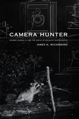 Cazador con cámara: George Shiras III y el nacimiento de la fotografía de la naturaleza - Camera Hunter: George Shiras III and the Birth of Wildlife Photography