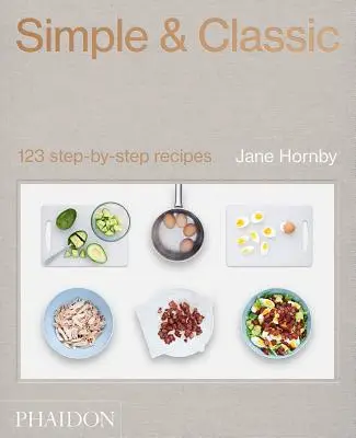 Simple & Classic: 123 recetas paso a paso - Simple & Classic: 123 Step-By-Step Recipes