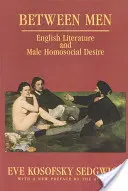 Entre hombres: Literatura inglesa y deseo homosocial masculino - Between Men: English Literature and Male Homosocial Desire