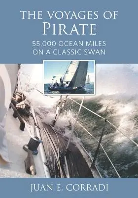 Los viajes del Pirata: 55.000 millas oceánicas en un cisne clásico - The Voyages of Pirate: 55,000 Ocean Miles on a Classic Swan