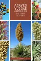 Agaves, yucas y sus parientes: Siete géneros del suroeste - Agaves, Yuccas, and Their Kin: Seven Genera of the Southwest