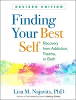 Cómo encontrar tu mejor yo, edición revisada: Recuperación de la adicción, el trauma o ambos - Finding Your Best Self, Revised Edition: Recovery from Addiction, Trauma, or Both