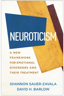 Neuroticismo: Un nuevo marco para los trastornos emocionales y su tratamiento - Neuroticism: A New Framework for Emotional Disorders and Their Treatment