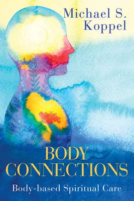 Conexiones corporales: Cuidado espiritual basado en el cuerpo - Body Connections: Body-Based Spiritual Care