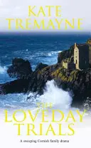 Loveday Trials (Serie Loveday, Libro 3) - Una saga melancólica e intrigante ambientada en el Cornualles del siglo XVIII. - Loveday Trials (Loveday series, Book 3) - A brooding and intriguing saga set in eighteenth-century Cornwall