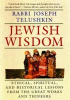 Sabiduría judía: Lecciones éticas, espirituales e históricas de las grandes obras y pensadores - Jewish Wisdom: Ethical, Spiritual. and Historical Lessons from the Great Works and Thinkers