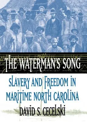 La canción del barquero: Esclavitud y libertad en la Carolina del Norte marítima - The Waterman's Song: Slavery and Freedom in Maritime North Carolina