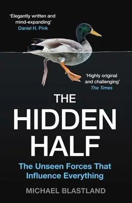 La mitad oculta: Las fuerzas invisibles que influyen en todo - The Hidden Half: The Unseen Forces That Influence Everything