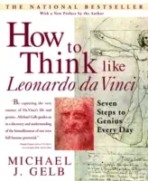 Cómo pensar como Leonardo Da Vinci: Siete pasos para ser un genio cada día - How to Think Like Leonardo Da Vinci: Seven Steps to Genius Every Day