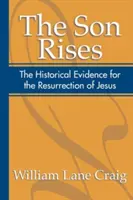 El hijo resucita: Pruebas históricas de la resurrección de Jesús - The Son Rises: Historical Evidence for the Resurrection of Jesus