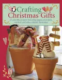 Crafting Christmas Gifts: 25 Adorable Projects Featuring Angels, Snowmen, Reindeer and Other Yuletide Favourites [Con Patrones]. - Crafting Christmas Gifts: 25 Adorable Projects Featuring Angels, Snowmen, Reindeer and Other Yuletide Favourites [With Patterns]