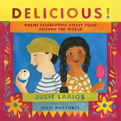 ¡Delicioso! Poemas que celebran la comida callejera en todo el mundo - Delicious!: Poems Celebrating Street Food Around the World