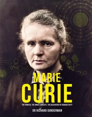 Marie Curie: La pionera, la ganadora del Nobel y la descubridora de la radiactividad - Marie Curie: The Pioneer, the Nobel Laureate, the Discoverer of Radioactivity