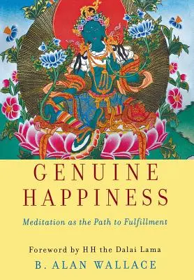 La felicidad auténtica: La meditación como camino hacia la plenitud - Genuine Happiness: Meditation as the Path to Fulfillment