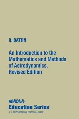 Introducción a las matemáticas y métodos de la astrodinámica, edición revisada - An Introduction to the Mathematics and Methods of Astrodynamics, Revised Edition