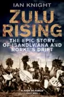 Zulu Rising: La épica historia de iSandlwana y Rorke's Drift - Zulu Rising: The Epic Story of iSandlwana and Rorke's Drift