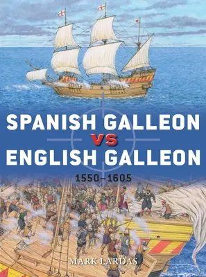 Galeón español contra galeón inglés: 1550-1605 - Spanish Galleon Vs English Galleon: 1550-1605