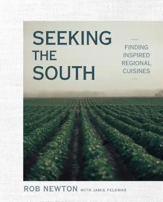 En busca del Sur: En busca de la inspiración culinaria regional - Seeking the South: Finding Inspired Regional Cuisines