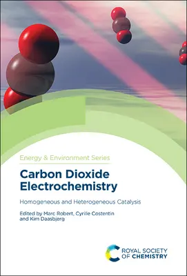 Electroquímica del dióxido de carbono: Catálisis homogénea y heterogénea - Carbon Dioxide Electrochemistry: Homogeneous and Heterogeneous Catalysis