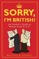 Lo siento, soy británico Un paseo por Gran Bretaña de la A a la Z - Sorry, I'm British!: An Insider's Romp Through Britain from A to Z