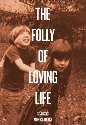 La locura de amar la vida - The Folly of Loving Life