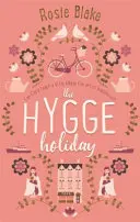 Las Vacaciones Hygge: La comedia romántica más cálida, divertida y acogedora del año - The Hygge Holiday: The Warmest, Funniest, Cosiest Romantic Comedy of the Year