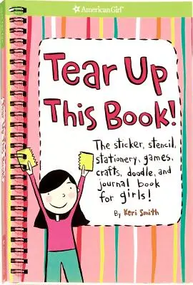 ¡Rompe este libro! ¡El libro de pegatinas, plantillas, papelería, juegos, manualidades, garabatos y diarios para niñas! - Tear Up This Book!: The Sticker, Stencil, Stationery, Games, Crafts, Doodle, and Journal Book for Girls!