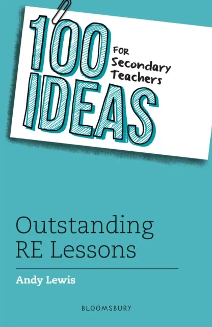 100 ideas para profesores de secundaria: Lecciones excepcionales de ER - 100 Ideas for Secondary Teachers: Outstanding RE Lessons