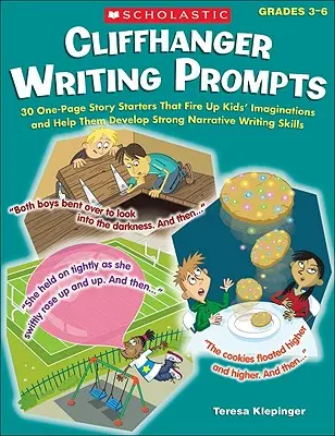 Cliffhanger Writing Prompts: 30 historias de una página que despiertan la imaginación de los niños y les ayudan a desarrollar habilidades de escritura narrativa. - Cliffhanger Writing Prompts: 30 One-Page Story Starters That Fire Up Kids' Imaginations and Help Them Develop Strong Narrative Writing Skills