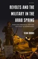 Revueltas y militares en la primavera árabe: Los levantamientos populares y la política de represión - Revolts and the Military in the Arab Spring: Popular Uprisings and the Politics of Repression