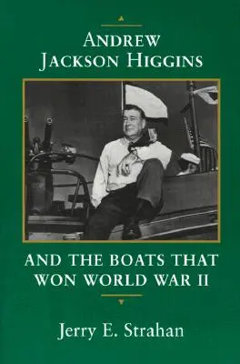 Andrew Jackson Higgins y los barcos que ganaron la Segunda Guerra Mundial - Andrew Jackson Higgins and the Boats That Won World War II